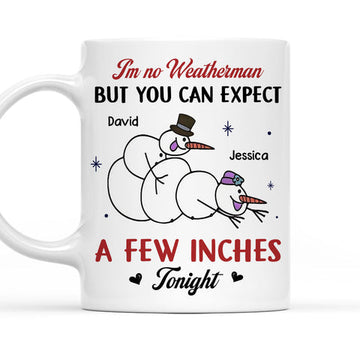 II'm No Weatherman But You Can Expect A Few Inches Mug - Personalized Coffee Mug-Myprintsy