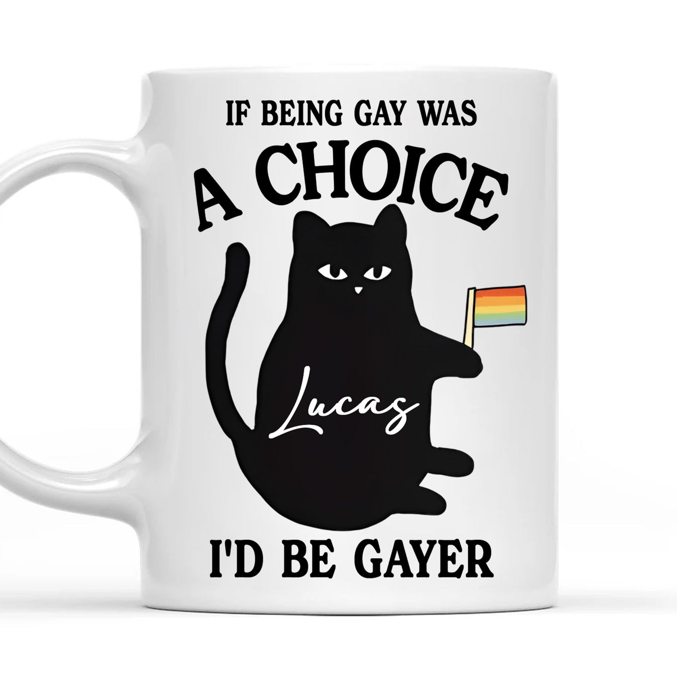 If Being Gay Was A Choice, I'd Be Gayer - Personalized Pride Mug-Myprintsy