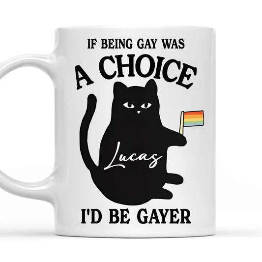 If Being Gay Was A Choice, I'd Be Gayer - Personalized Pride Mug-Myprintsy