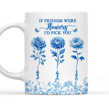 If Friends Were Flowers I'd Pick You - Personalized Coffee Mug-Myprintsy