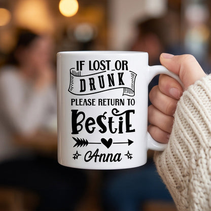 If Lost Or Drunk Please Return To Bestie - Personalized Ceramic Mug-Myprintsy