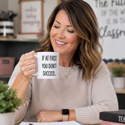 If don't succeed do what your teacher told 1st time Personalized Mug - Special Gift For Teacher-Myprintsy