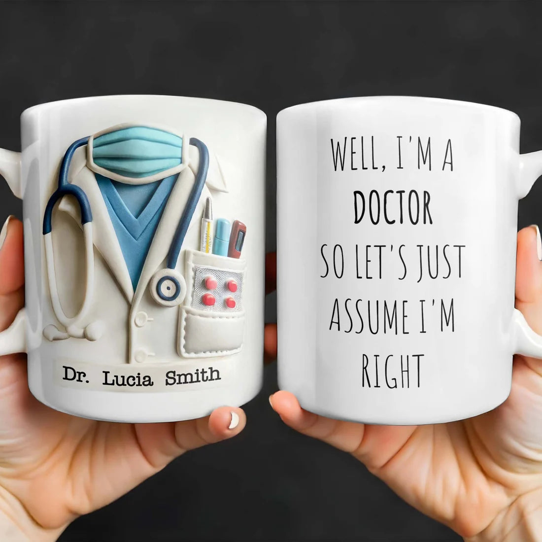 I'm A Doctor So Let's Just Assume I'm Right - Personalized Coffee Mug - Gift for Doctors-Myprintsy