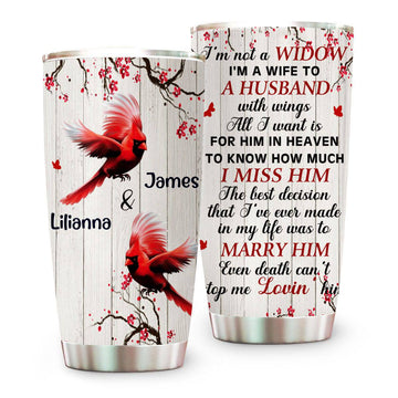 I’m Not A Widow I’m A Wife To A Husband Memorial Caridnal Birds Tumbler - Personalized Tumbler Cup-Myprintsy