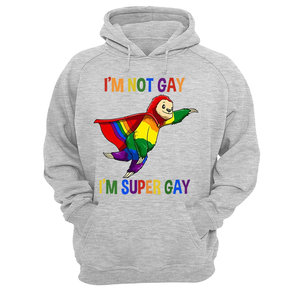 I'm Not Gay, I'm Super Gay - Personalized Shirt-Myprintsy