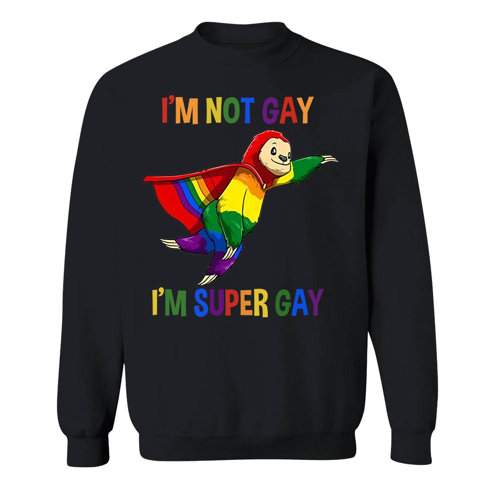 I'm Not Gay, I'm Super Gay - Personalized Shirt-Myprintsy