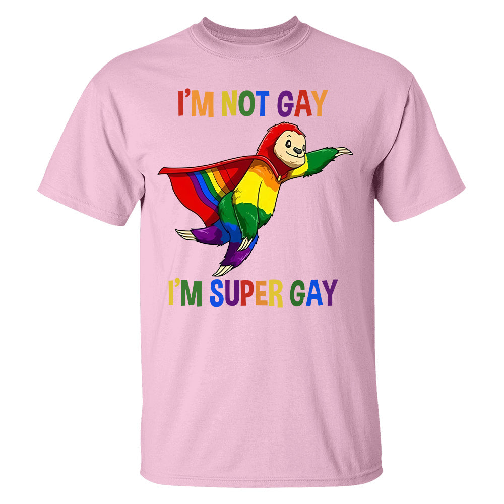 I'm Not Gay, I'm Super Gay - Personalized Shirt-Myprintsy