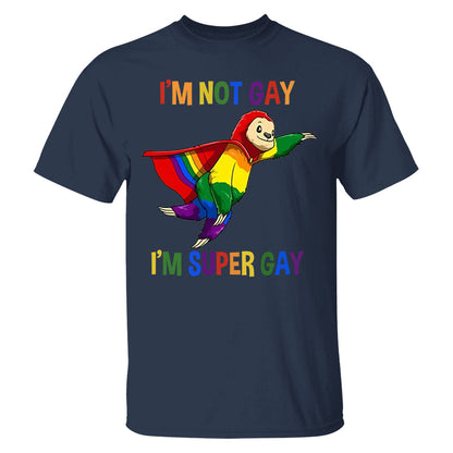 I'm Not Gay, I'm Super Gay - Personalized Shirt-Myprintsy