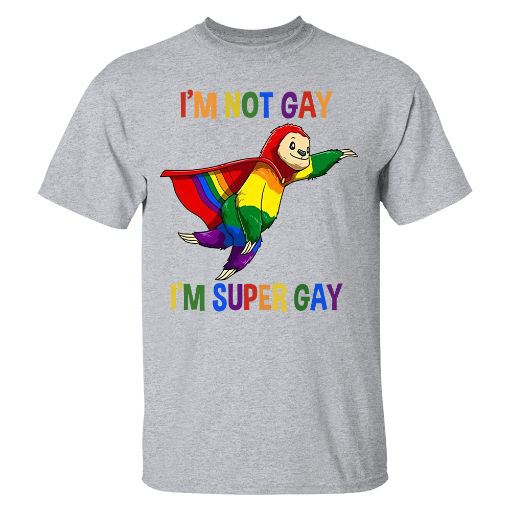 I'm Not Gay, I'm Super Gay - Personalized Shirt-Myprintsy