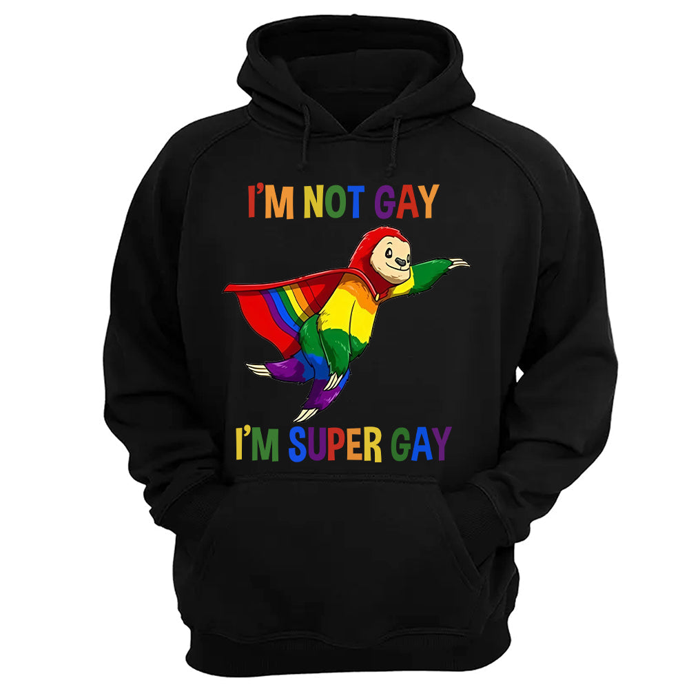I'm Not Gay, I'm Super Gay - Personalized Shirt-Myprintsy