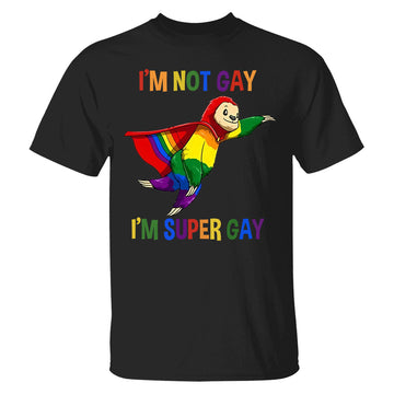 I'm Not Gay, I'm Super Gay - Personalized Shirt-Myprintsy