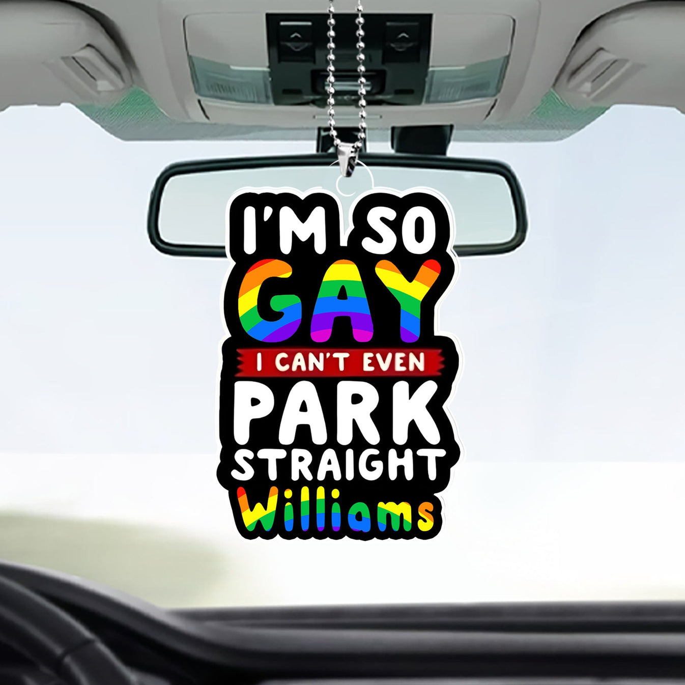 I’m So Gay, I Can’t Even Park Straight - Personalized Rear View Mirror Accessory-Myprintsy