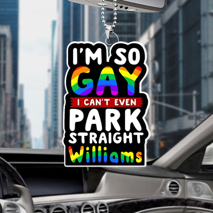 I’m So Gay, I Can’t Even Park Straight - Personalized Rear View Mirror Accessory-Myprintsy
