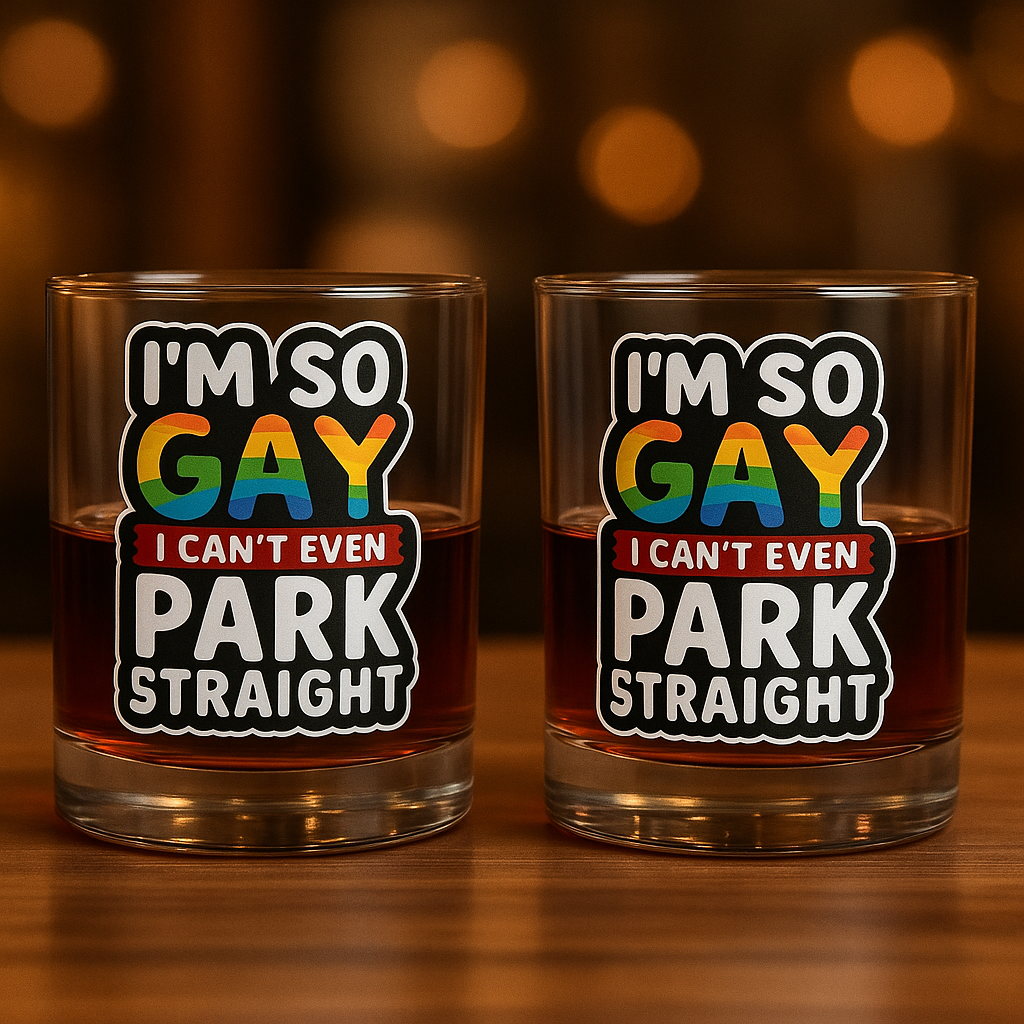 I'm So Gay I Can't Even Park Straight - Personalized Whiskey glass-Myprintsy