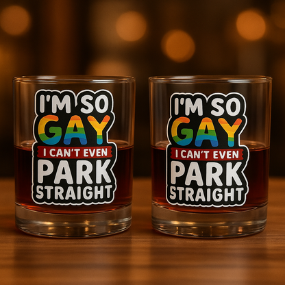 I'm So Gay I Can't Even Park Straight - Personalized Whiskey glass-Myprintsy