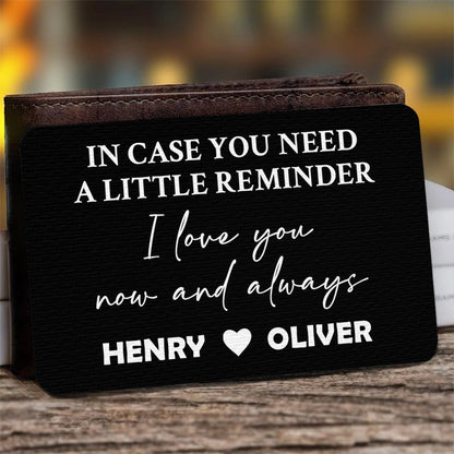 In Case You Need A Little Reminder, I Love You Now And Always - Personalized Aluminum Wallet Card-Myprintsy