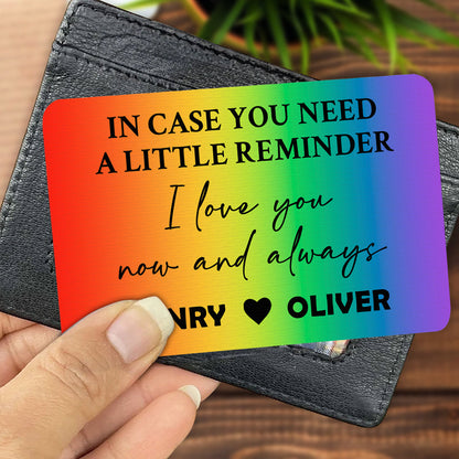 In Case You Need A Little Reminder, I Love You Now And Always - Personalized Rainbow Aluminum Wallet Card-Myprintsy