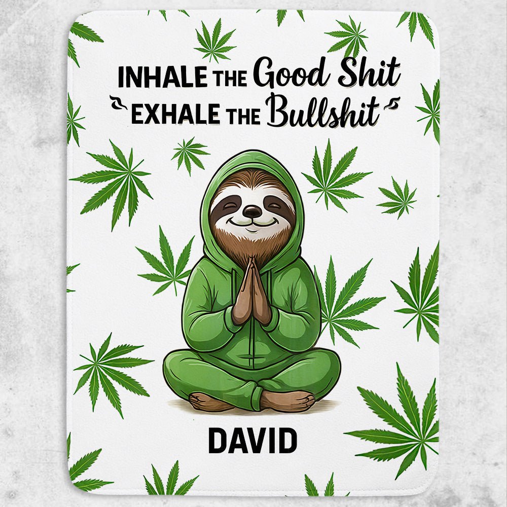 Inhale The Good Shit Exhale The Bullshit - Personalized Blanket-Myprintsy