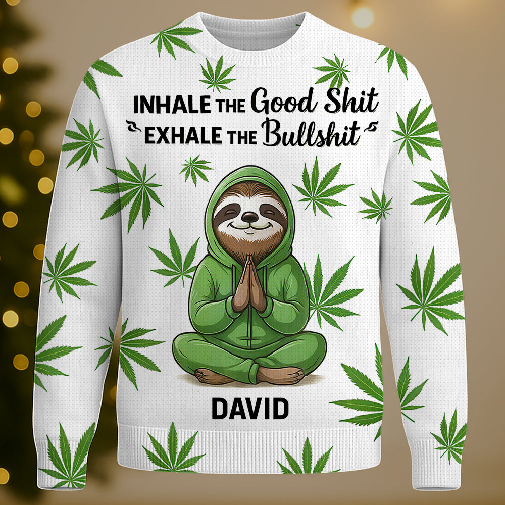 Inhale The Good Shit, Exhale The Bullshit - Personalized Ugly Sweater-Myprintsy