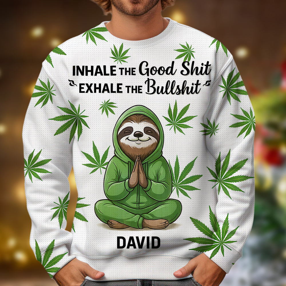 Inhale The Good Shit, Exhale The Bullshit - Personalized Ugly Sweater-Myprintsy