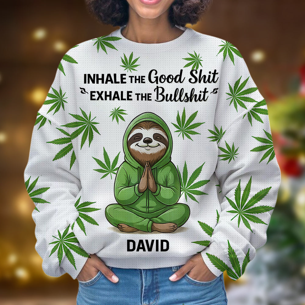 Inhale The Good Shit, Exhale The Bullshit - Personalized Ugly Sweater-Myprintsy