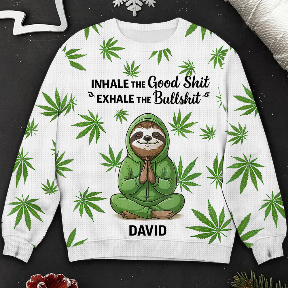 Inhale The Good Shit, Exhale The Bullshit - Personalized Ugly Sweater-Myprintsy