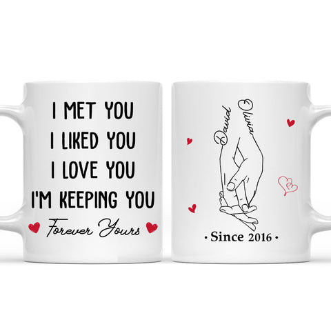 I Met You I Love You I'm Keeping You - Personalized Coffee Mug