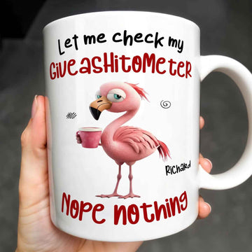 Let Me Check My Giveashitometer Nope Nothing Custom Mug - Personalized Coffee Mug - Fun Gifts For Coworkers, Friends, Family-Myprintsy