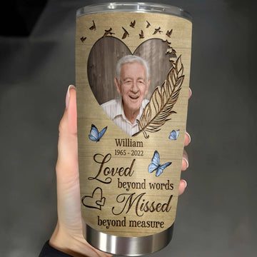 Loved Beyond Words Missed Beyond Measure Memorial Tumbler - Personalized Tumbler Cup-Myprintsy