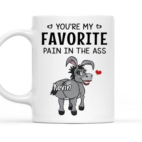 You're My Favorite Pain In The Ass - Personalized Funny Mug