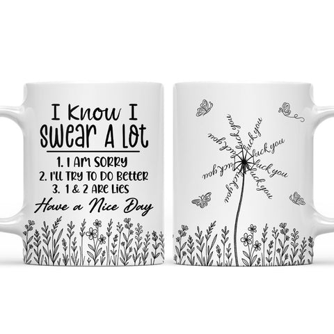 I Know I Swear A Lot Have A Nice Day - Personalized Coffee Mug