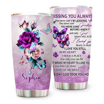 Missing You Always, It Broke My Heart To Lose You Memorial Flower Tumbler Cup - Personalized Tumbler Cup-Myprintsy