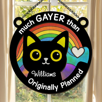 Much Gayer Than Originally Planned - Personalized Window Hanging Suncatcher Ornament