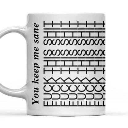 You Keep Me Sane, Gift For Best Friends, Sisters, Family Members, Coworkers - Mug
