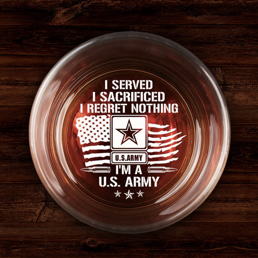 I Served, I Sacrificed, I Regret Nothing - Personalized Engraved Whiskey Glass