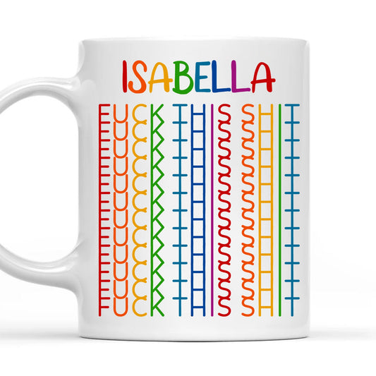 F*ck This Sh*t - Gift For Best Friends, Sisters, Family Members, Coworkers - Personalized Mug