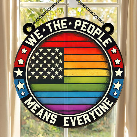 We The People Means Everyone - Personalized Window Hanging Suncatcher Ornament