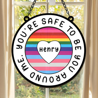 You Are Safe To Be You Around Me - Personalized Window Hanging Suncatcher Ornament