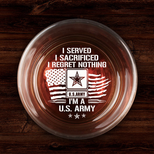 I Served, I Sacrificed, I Regret Nothing - Personalized Engraved Whiskey Glass