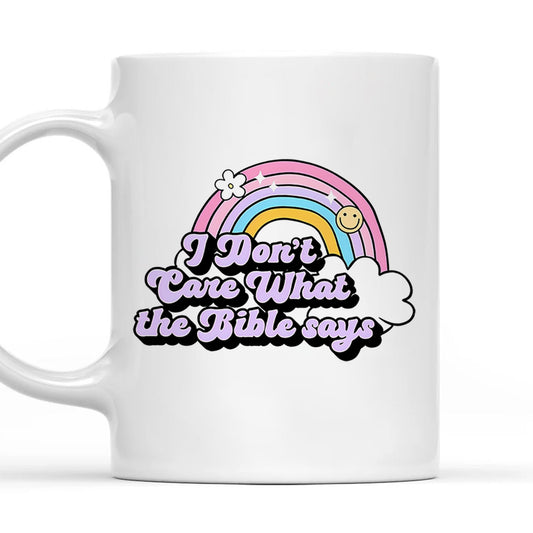 I Don't Care What The Bible Says - Mug