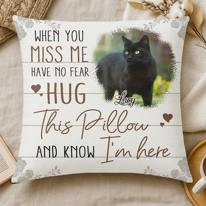 When You Miss Me, Have No Fear - Hug This Pillow And Now I'm Here - Personalized Pillow (Insert Included)