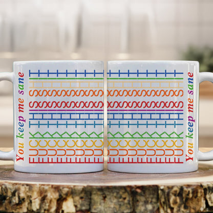 You Keep Me Sane - Gift For Best Friends, Sisters, Family Members, Coworkers - Mug
