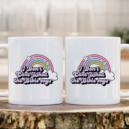 I Don't Care What The Bible Says - Mug