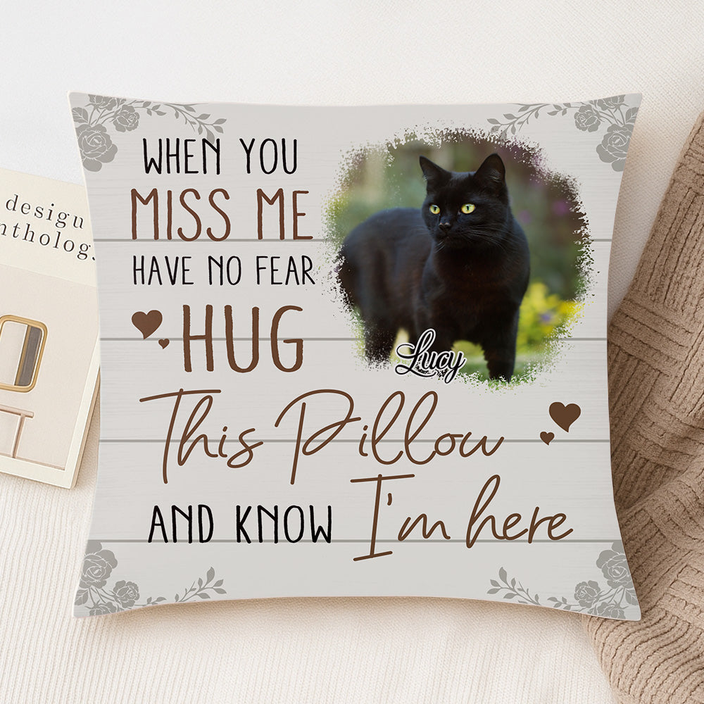 When You Miss Me, Have No Fear - Hug This Pillow And Now I'm Here - Personalized Pillow (Insert Included)