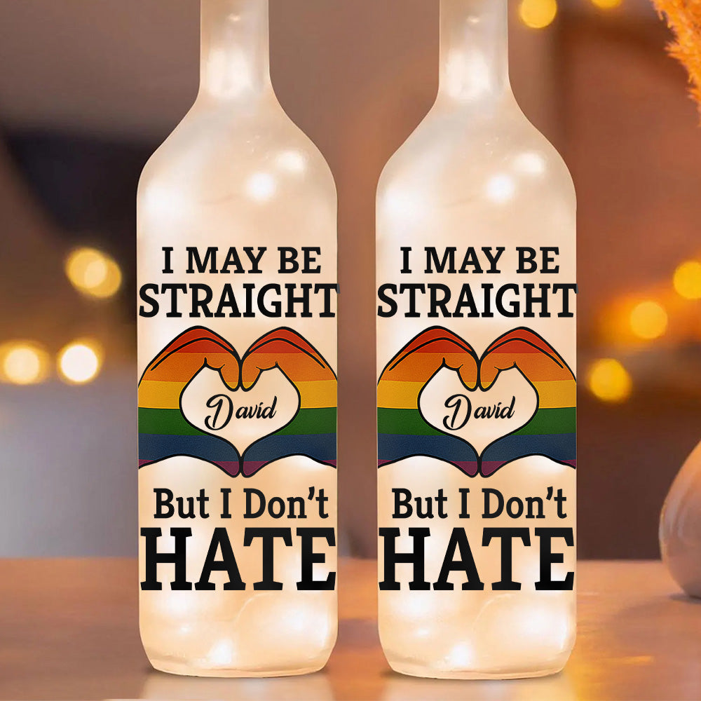 I May Be Straight But I Don't Hate - Personalized Bottle Lamp