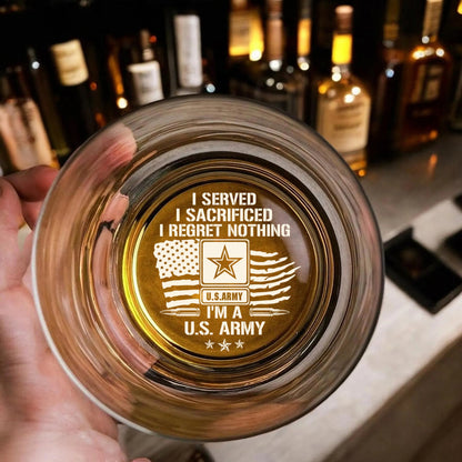 I Served, I Sacrificed, I Regret Nothing - Personalized Engraved Whiskey Glass
