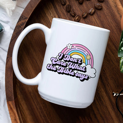 I Don't Care What The Bible Says - Mug
