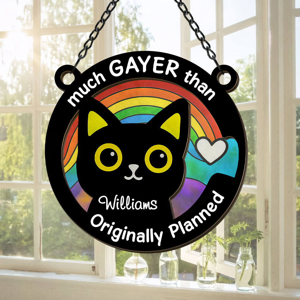 Much Gayer Than Originally Planned - Personalized Window Hanging Suncatcher Ornament