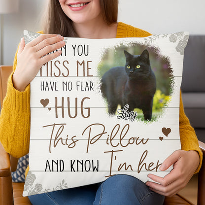 When You Miss Me, Have No Fear - Hug This Pillow And Now I'm Here - Personalized Pillow (Insert Included)