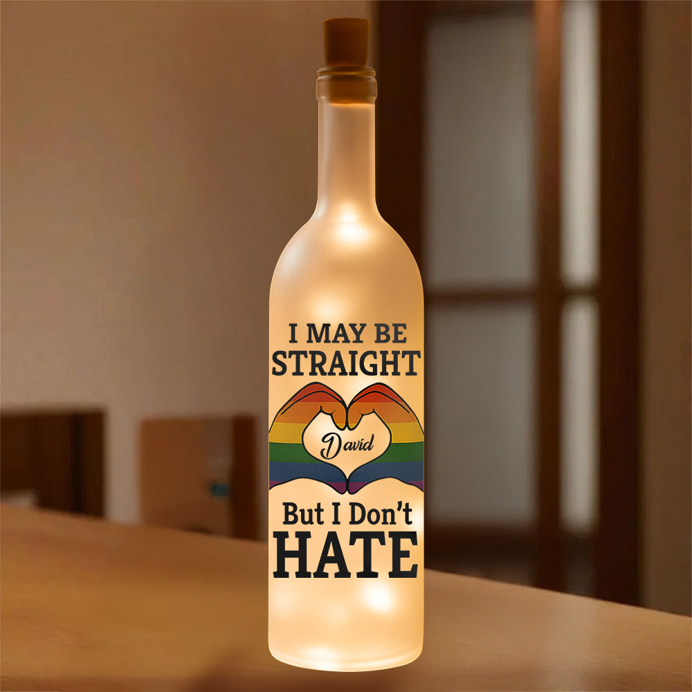 I May Be Straight But I Don't Hate - Personalized Bottle Lamp